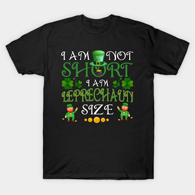 St Patrick Day T Shirts I'm Not Short I Am Leprechaun Size T-Shirt by waterbrookpanders